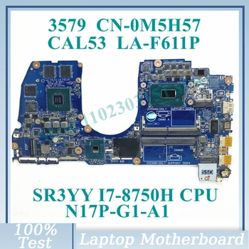 CN-0M5H57 0M5H57 M5H57 İle SR3YY I7-8750H CPU Anakart LA-F611P Dell 3579 Laptop Anakart İçin N17P-G1-A1 %100 % Tam Test TAMAM